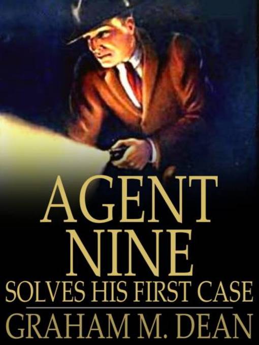 Title details for Agent Nine Solves His First Case by Graham M. Dean - Available